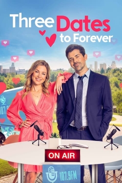 Watch Three Dates to Forever movies free hd online