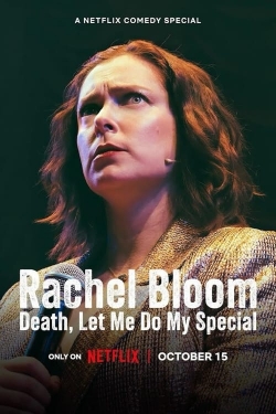 Watch Rachel Bloom: Death, Let Me Do My Special movies free hd online