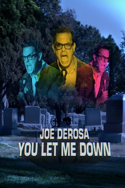 Watch Joe DeRosa: You Let Me Down movies free hd online