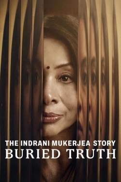 Watch The Indrani Mukerjea Story: Buried Truth movies free hd online