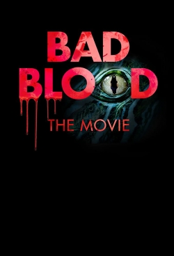Watch Bad Blood: The Movie movies free hd online