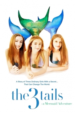 Watch The3Tails: A Mermaid Adventure movies free hd online