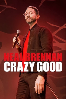 Watch Neal Brennan: Crazy Good movies free hd online