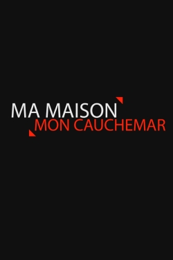 Watch Ma maison, mon cauchemar movies free hd online