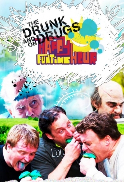 Watch The Drunk and On Drugs Happy Fun Time Hour movies free hd online