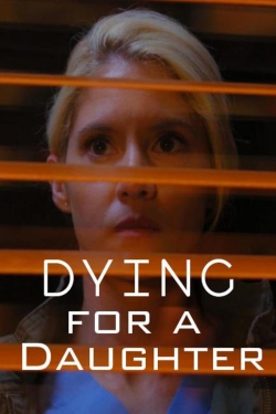 Watch Dying for a Daughter movies free hd online