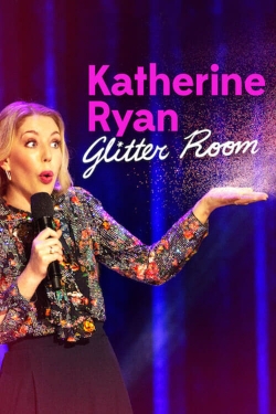 Watch Katherine Ryan: Glitter Room movies free hd online