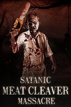 Watch Satanic Meat Cleaver Massacre movies free hd online