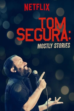 Watch Tom Segura: Mostly Stories movies free hd online