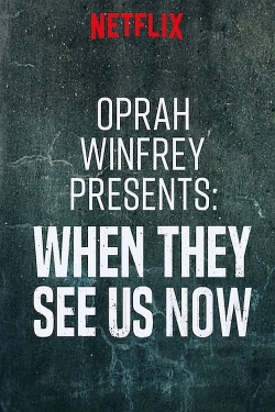 Watch Oprah Winfrey Presents: When They See Us Now movies free hd online