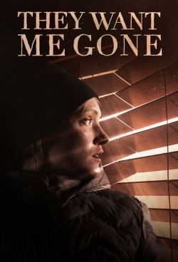 Watch They Want Me Gone movies free hd online