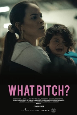 Watch What Bitch? movies free hd online