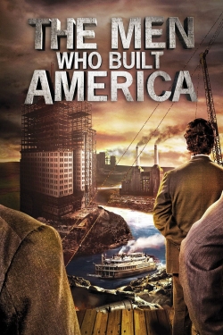 Watch The Men Who Built America movies free hd online