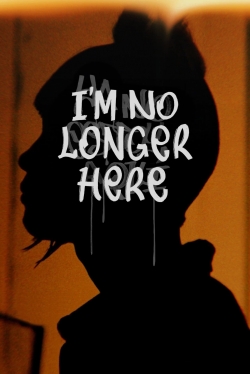 Watch I'm No Longer Here movies free hd online