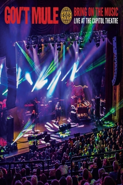 Watch Gov't Mule: Bring On The Music - Live at The Capitol Theatre movies free hd online