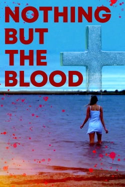 Watch Nothing But The Blood movies free hd online