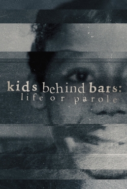 Watch Kids Behind Bars: Life Or Parole movies free hd online