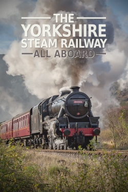 Watch The Yorkshire Steam Railway: All Aboard movies free hd online