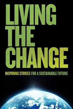 Watch Living the Change: Inspiring Stories for a Sustainable Future movies free hd online