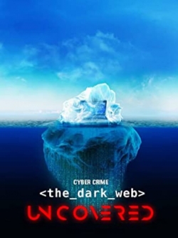 Watch Cyber Crime: The Dark Web Uncovered movies free hd online