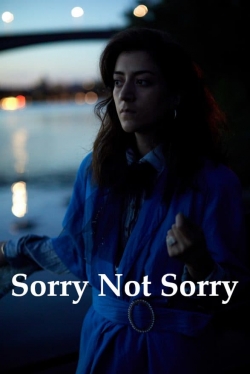 Watch Sorry Not Sorry movies free hd online