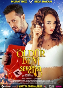 Watch Öldür Beni Sevgilim movies free hd online