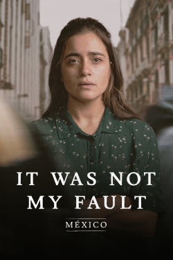 Watch Not My Fault: Mexico movies free hd online