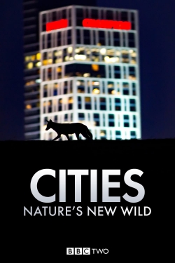 Watch Cities: Nature's New Wild movies free hd online