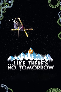 Watch Like There's No Tomorrow movies free hd online