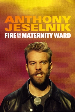 Watch Anthony Jeselnik: Fire in the Maternity Ward movies free hd online