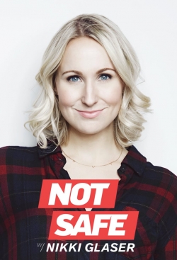 Watch Not Safe with Nikki Glaser movies free hd online