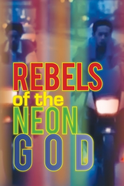 Watch Rebels of the Neon God movies free hd online