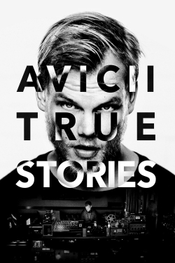 Watch Avicii: True Stories movies free hd online