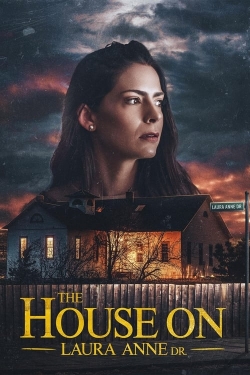 Watch The House on Laura Anne Dr. movies free hd online