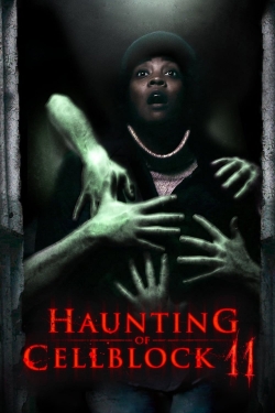 Watch Haunting of Cellblock 11 movies free hd online