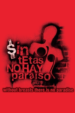 Watch Sin tetas no hay paraíso movies free hd online