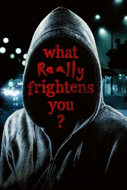 Watch What Really Frightens You? movies free hd online