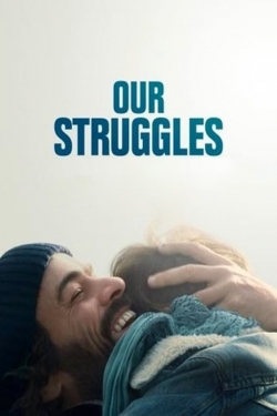 Watch Our Struggles movies free hd online