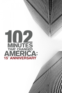 Watch 102 Minutes That Changed America: 15th Anniversary movies free hd online