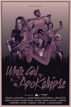 Watch White Girl Apokalypse movies free hd online