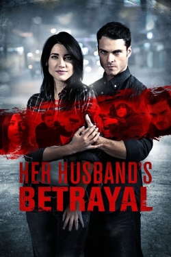 Watch Her Husband's Betrayal movies free hd online