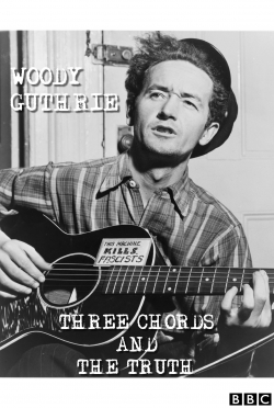 Watch Woody Guthrie: Three Chords and the Truth movies free hd online