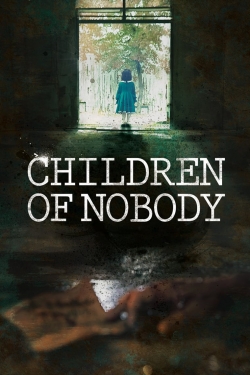 Watch Children of Nobody movies free hd online