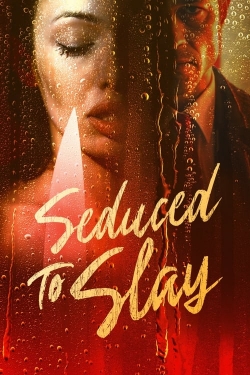 Watch Seduced to Slay movies free hd online