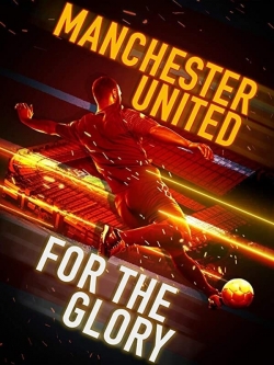 Watch Manchester United: For the Glory movies free hd online