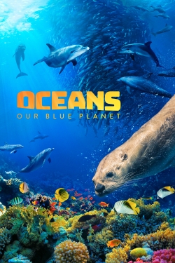 Watch Oceans: Our Blue Planet movies free hd online