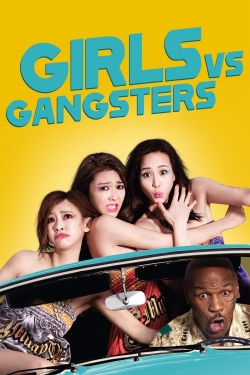 Watch Girls vs Gangsters movies free hd online