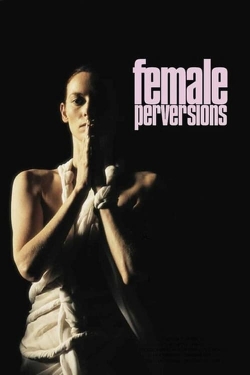 Watch Female Perversions movies free hd online