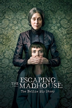 Watch Escaping the Madhouse: The Nellie Bly Story movies free hd online