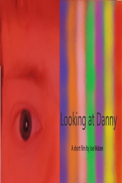 Watch Looking at Danny movies free hd online